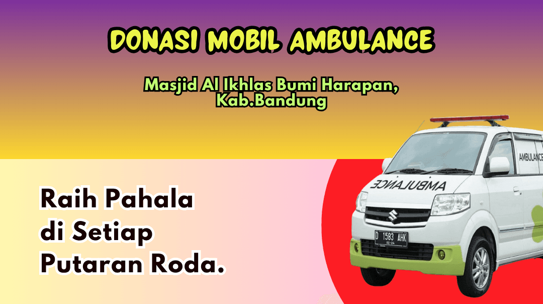Donasi Mobil Ambulance Masjid Al Ikhlas Bumi Harapan, Kab.Bandung