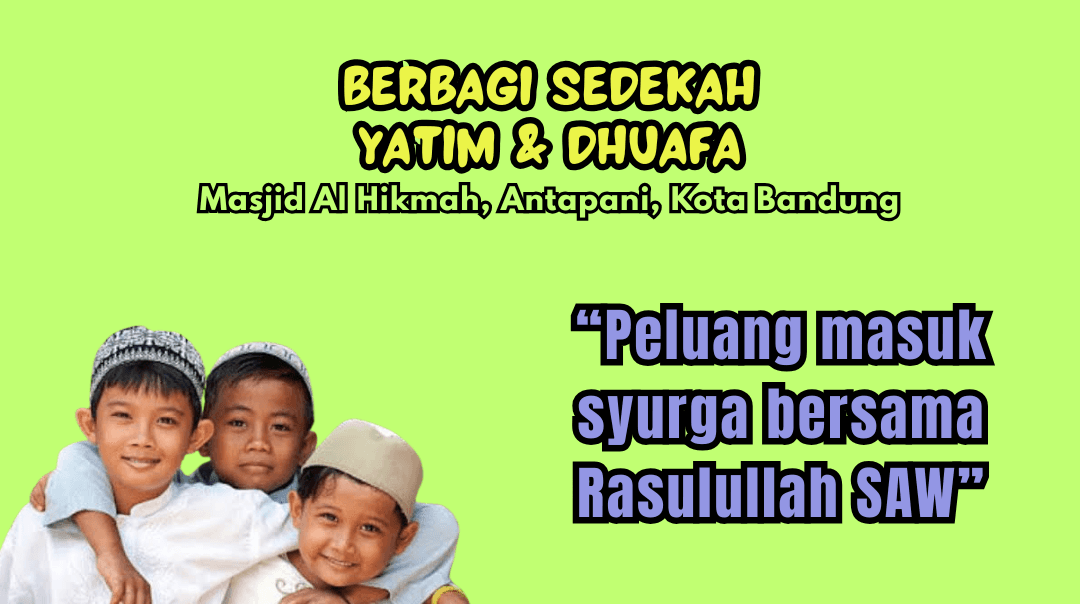 Berbagi Sedekah Yatim & Dhuafa Masjid Al Hikmah, Antapani, Bandung