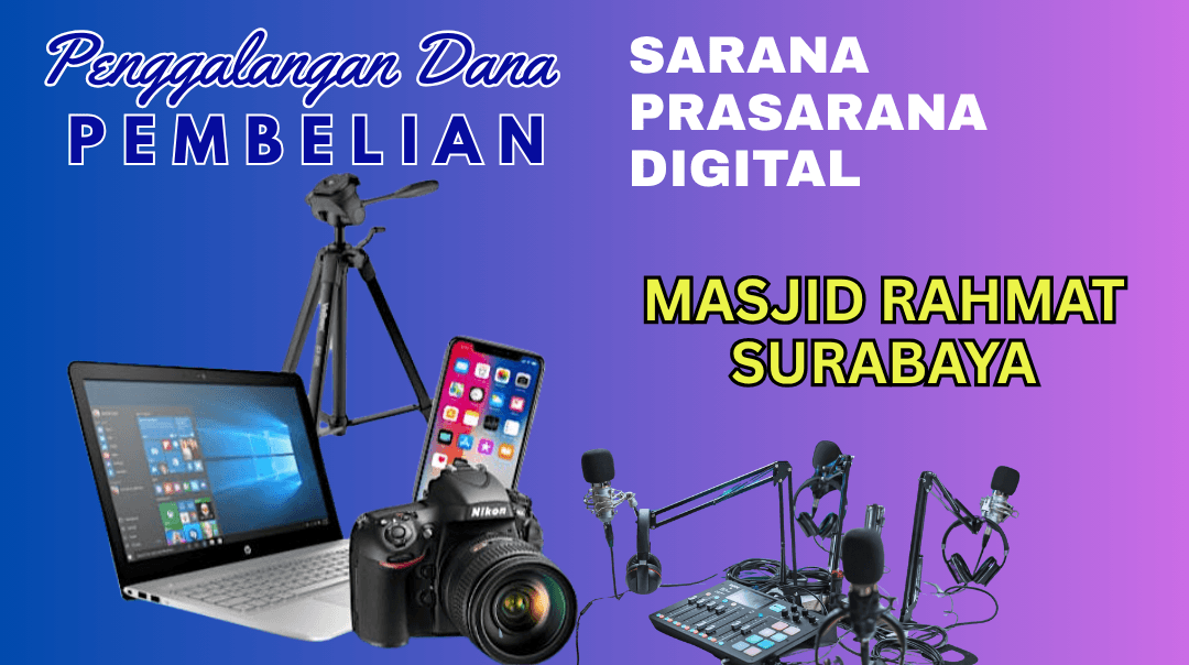 Penggalangan Dana Sarana dan Prasarana Dakwah Digital Masjid Rahmat Surabaya